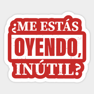 me estas oyendo, inutil!!! - rata de dos patas Sticker